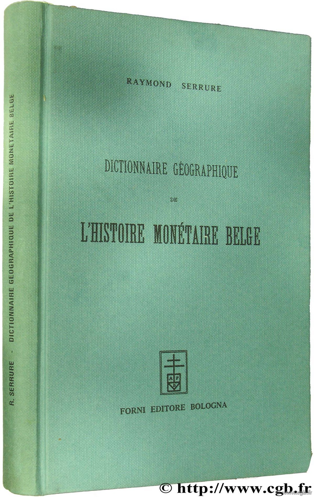 Dictionnaire géographique de l histoire monétaire belge SERRURE R.
