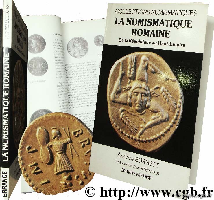 La numismatique romaine : de la République au Haut-Empire BURNETT A., trad. de DEPEYROT G.