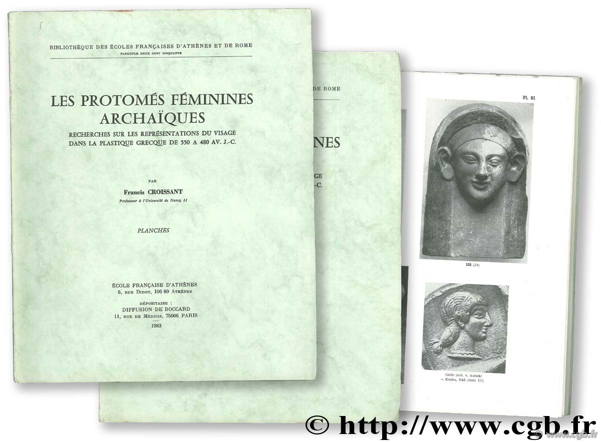 Les protomés féminines archaïques - recherches sur les représentations du visage dans la plastique grecque de 550 à 480 avant J.-C. CROISSANT F.