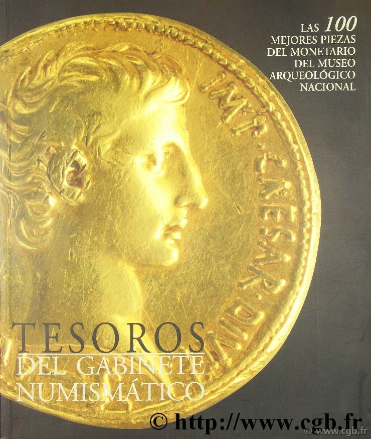 Tesoros del gabinete numismàtico - las 100 mejores piezas del monetario del museo arqueologico nacional 