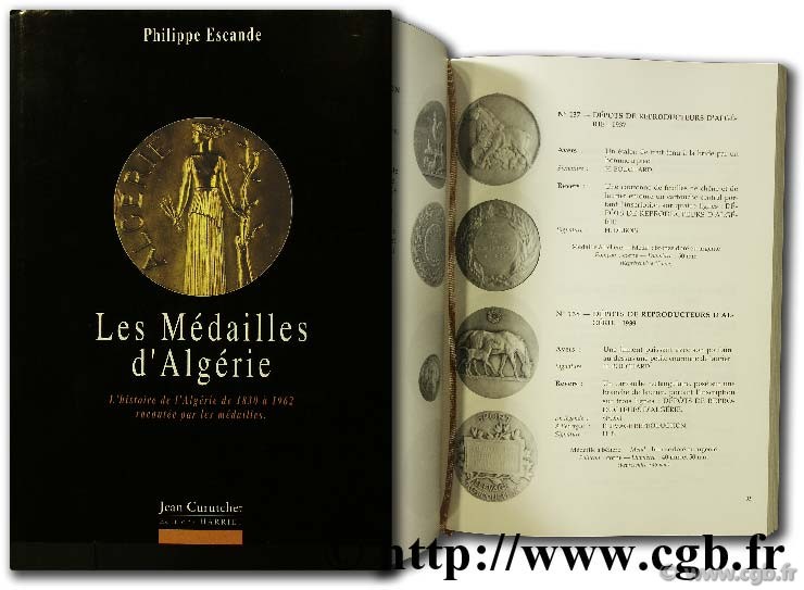 Les médailles d Algérie, l Histoire de l Algérie de 1830 à 1962 racontée par les médailles ESCANDE P.