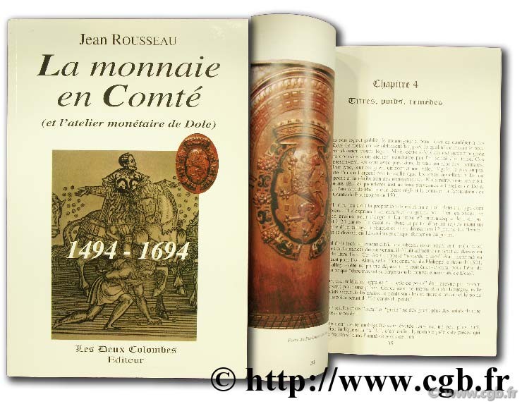 La monnaie en comté et l atelier monétaire de Dole 1494-1694 ROUSSEAU J.