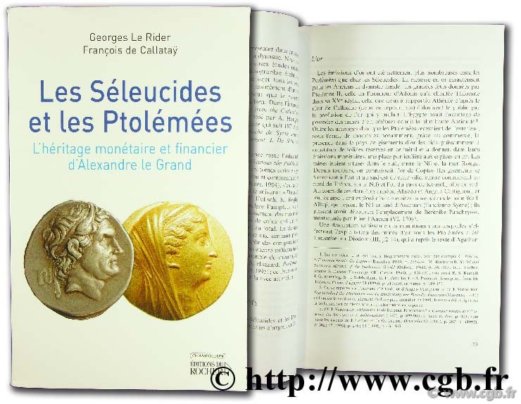Les Séleucides et les Ptolémées : l héritage monétaire et financier d Alexandre le Grand  LE RIDER G., DE CALLATAY F. 