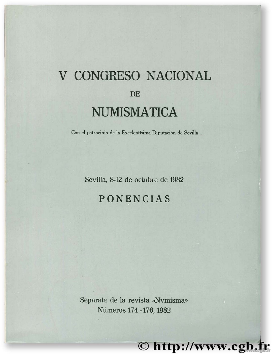 V Congreso Nacional de numismatica. Ponencias. Sevilla 8-12 de octubre de 1982 