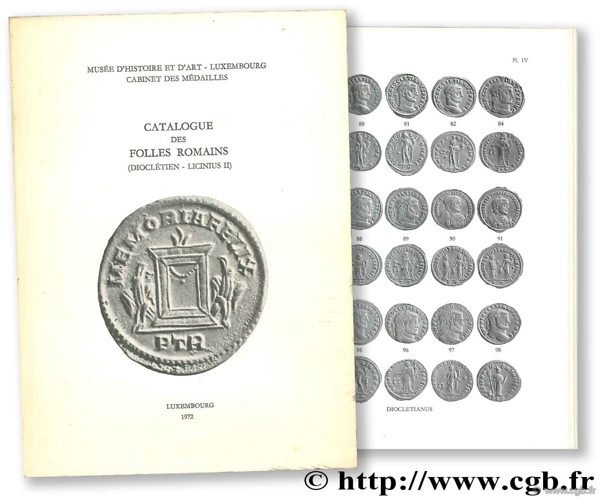 Catalogue des folles romains (Dioclétien - Licinius II). Musée d Histoire et d Art, Luxembourg, Cabinet des médailles WEILLER R.