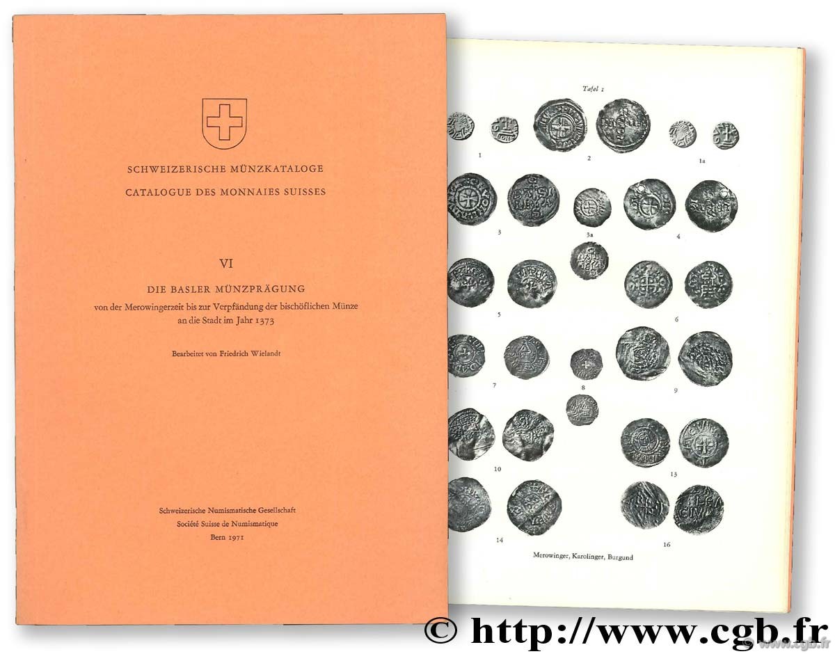 Die Basler Münzprägung von der Merowingerzeit bis zur Verpfändung der bischöflichen Münze an die Stadt im Jahr 1373 