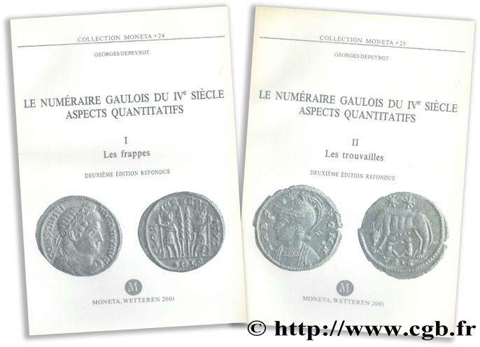 Le Numéraire Gaulois au IVe siècle, aspects quantitatifs - I : Les frappes - II : Les trouvailles - Moneta 24 et 25 DEPEYROT G.