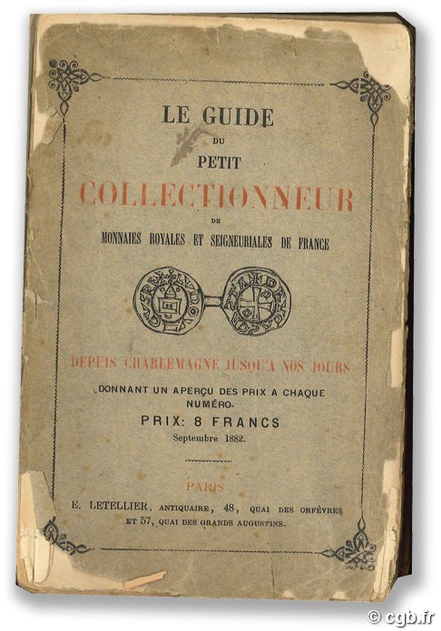 Le guide du petit collectionneur de monnaies royales et seigneuriales de France depuis Charlemagne jusqu à nos jours E. LETELLIER
