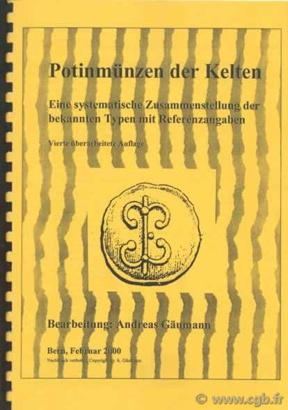 Potinmünzen der Kelten, Eine systematische Zusammenstellung der bekannten typen mit referensangahen GÄUMANN Andreas