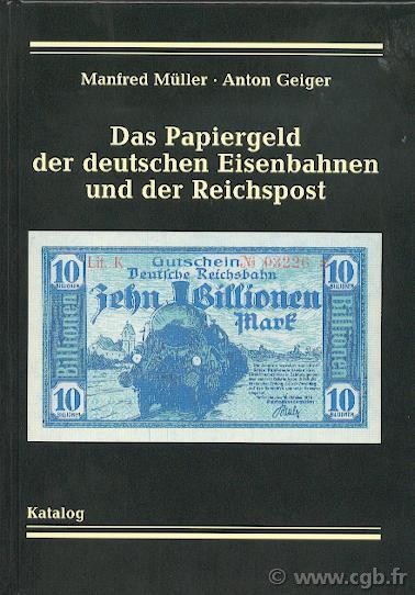 Das papiergeld der deutschen Eisenbahnen und der Reichspost MÜLLER Manfred, GEIGER Anton