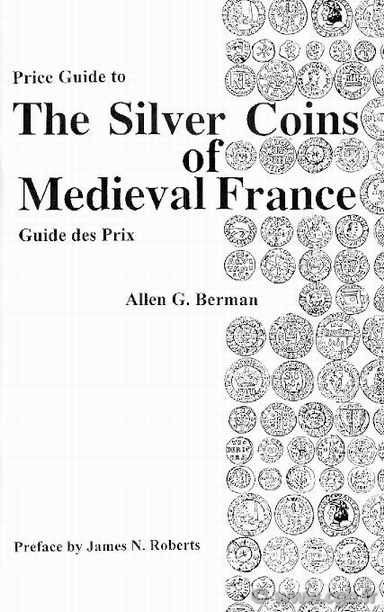Price guide to The silver coins of medieval France BERMAN Allen G. 
