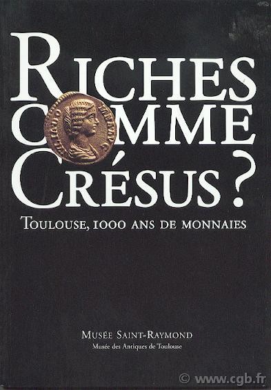 Riches comme Crésus ? Toulouse, 1000 ans de monnaies Collectif