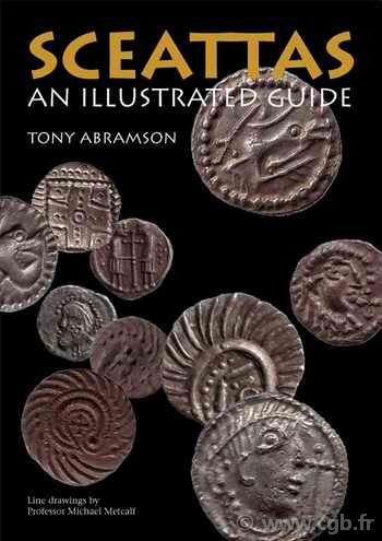 Sceattas - An Illustrated Guide - The Coinage of Early Anglo-Saxon England
 ABRAMSON Tony