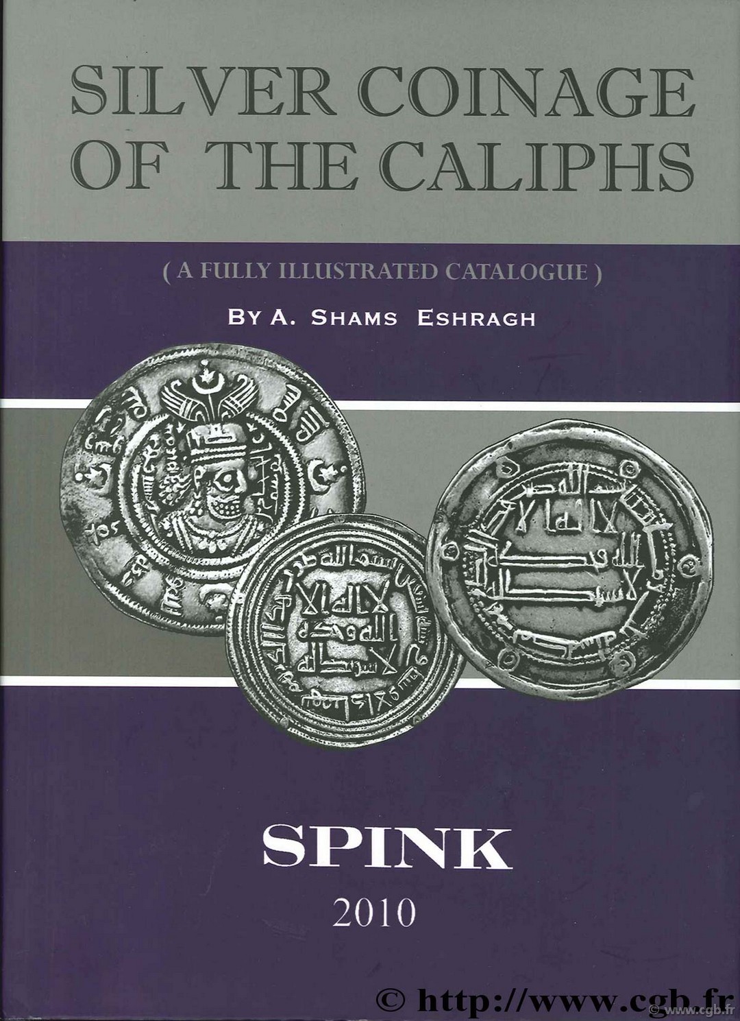 Silver Coinage of the Caliphs - A Fully Illustrated Catalogue SHAMS-ESHRAGH A.