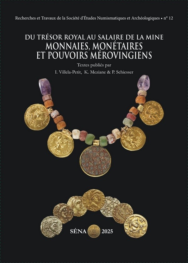 Du Trésor Royal au salaire de la mine - Monnaies Monétaires et pouvoirs mérovingiens - RTSENA n°12 Collectif