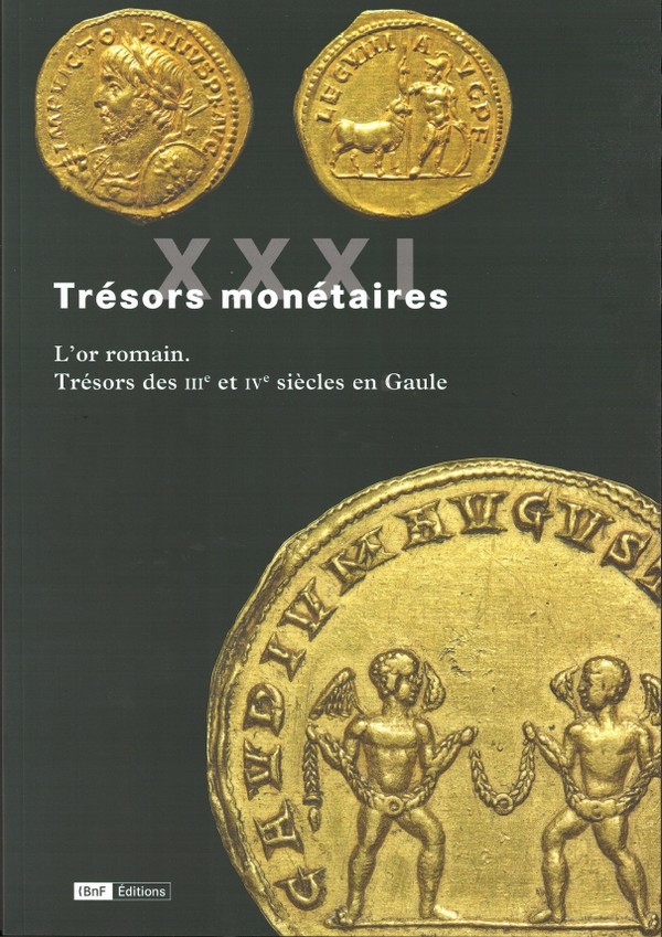 Trésors monétaires XXXI : L or romain - Trésors monétaires des IIe et IVe siècles en Gaule GUIHARD Pierre-Maris (Dir.)