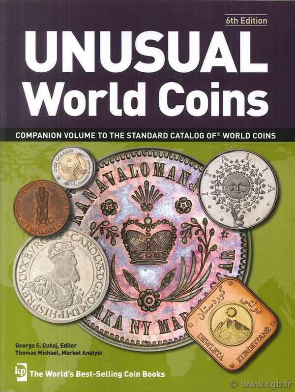 Unusual World Coins - 6th edition : Companion Volume to Standard Catalog of World Coins  Thomas MICHAEL et George CUHAJ