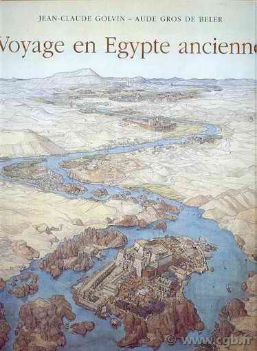 Voyage en Egypte ancienne GOLVIN Jean-Claude, GROS DE BELER Aude
