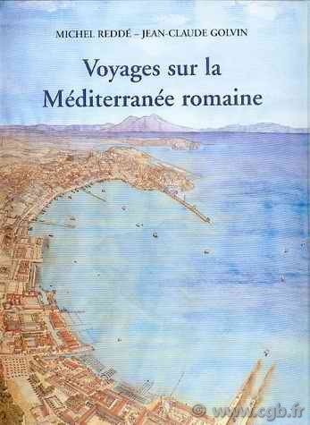 Voyages sur la Méditerranée romaine GOLVIN Jean-Claude, REDDÉ Michel