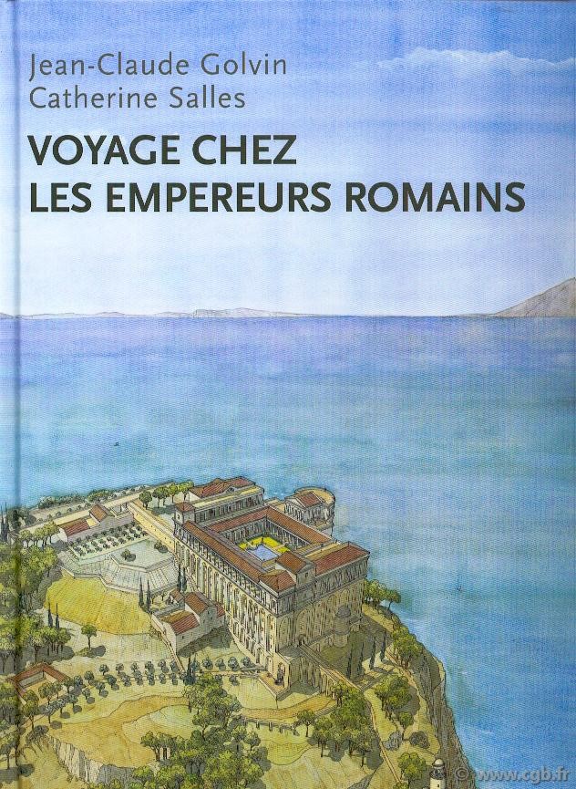 Voyages chez les empereurs romains GOLVIN Jean-Claude, SALLES Catherine
