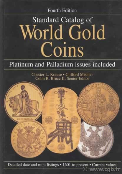 Standard catalog of world gold coins 1601 to present, 5th édition Colin R. BRUCE, Thomas MICHAEL