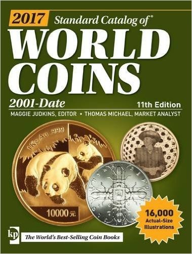 2017 Standard Catalog of World Coins - 2001-date - 11th edition sous la supervision de Maggie JUDKINS et Thomas MICHAEL
