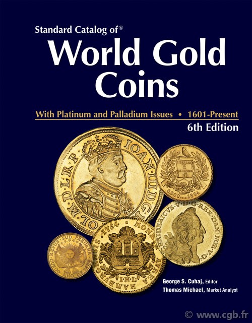 Standard catalog of world gold coins 1601 to present, 6th édition Colin R. BRUCE, Thomas MICHAEL