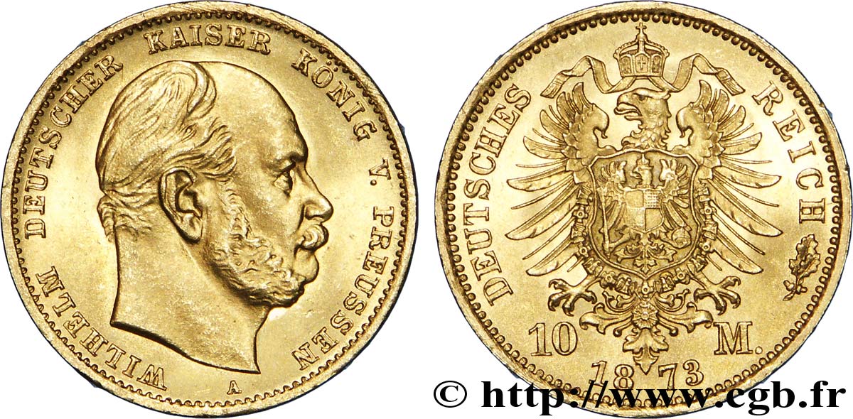 ALLEMAGNE - PRUSSE 10 Mark, 1er type Guillaume Ier empereur d Allemagne, roi de Prusse / aigle héraldique 1873 Francfort FDC 