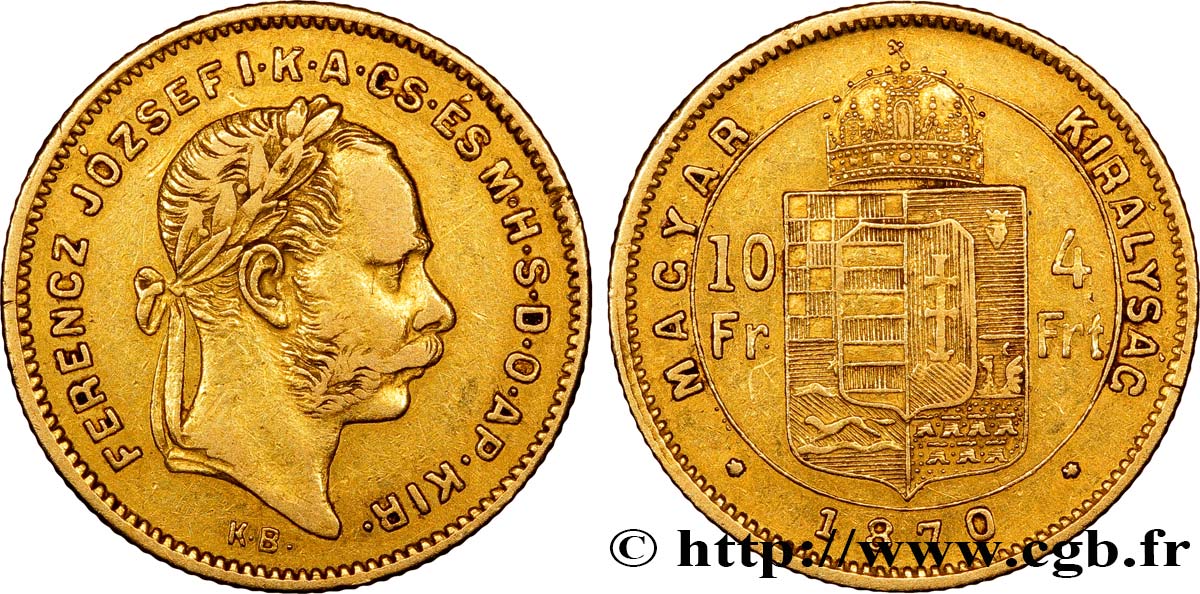 HUNGARY 10 Francs or ou 4 Forint François-Joseph Ier d’Autriche 1870 Kremnitz XF 