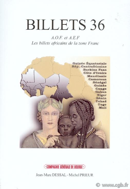 Billets 36 - A.O.F . et A.E.F., Les billets africains de la zone Franc PRIEUR Michel, DESSAL Jean-Marc