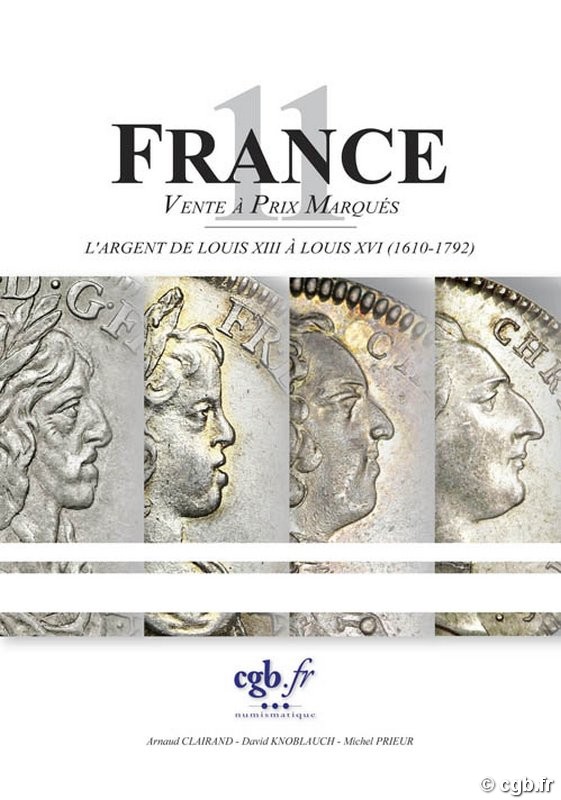 FRANCE 11 - L argent de Louis XIII à Louis XVI (1610-1792) CLAIRAND Arnaud, KNOBLAUCH David, PRIEUR Michel