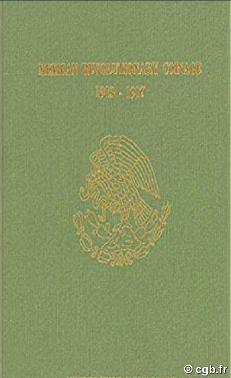 Mexican Revolutionary Coinage, 1913-1917: Based on the Bothamley Collection GUTHRIE Hugh S. BOTHAMLEY Merrill