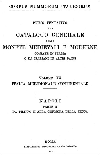 Corpus Nummorum Italicorum Volume XX , Italia Meridionale Continentale (Napoli, Parte II - da Filippo II alla chiusura della zecca)  