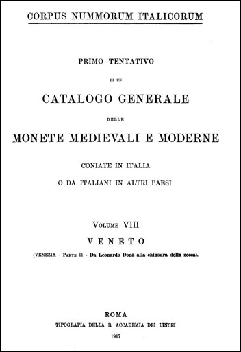 Corpus nummorum Italicorum, Volume VIII Veneto (Venezia, Parte II - da Leonardo Dona  alla chiusura della zecca)  