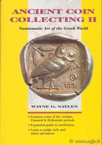 Ancient coin collecting II, numismatic art of the greek world SAYLES Wayne G.