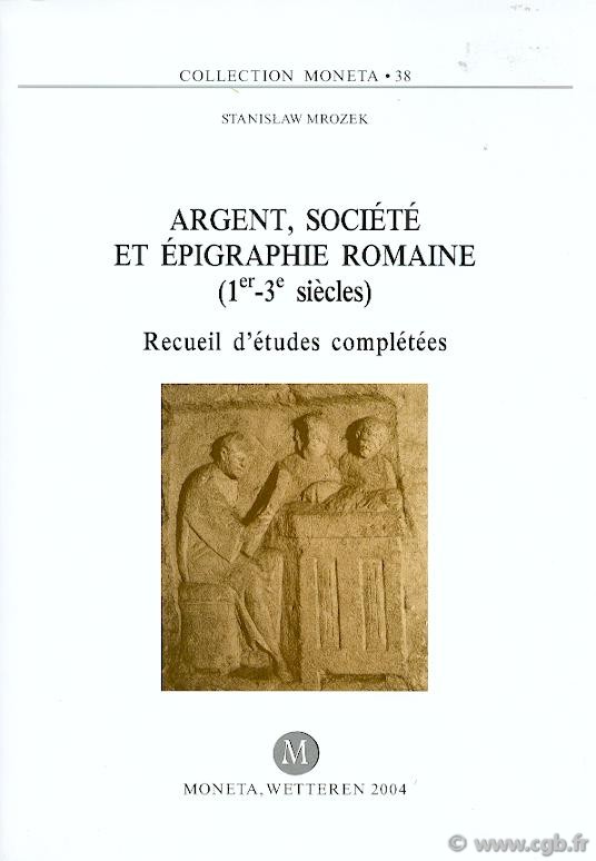 Argent, société et épigraphie romaine (1er-3e s.) - Moneta 38 MROZEK Stanislaw