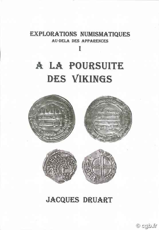 A la poursuite des Vikings, explorations numismatiques, au-delà des apparences I DRUART Jacques