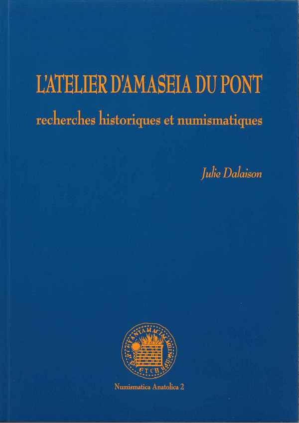 L atelier d Amaseia du Pont : recherches historiques et numismatiques - Numismatica Anatolica 2 DALAISON Julie