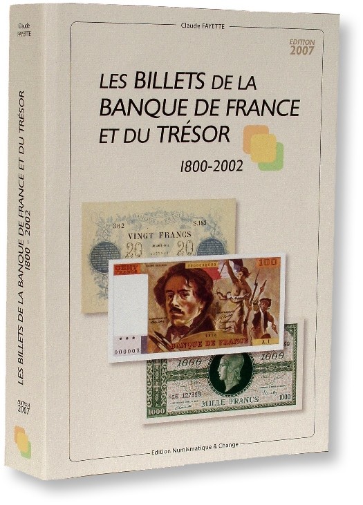 Les billets de la Banque de France et du Trésor, 1800-2002 - Édition 2007 FAYETTE Claude, préface de Michel PERDRIX 