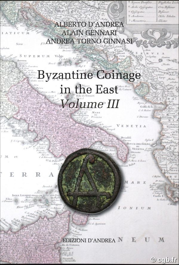 The Byzantine coinage in the East Volume III (711-1081) D ANDREA AlbertoTORNO GINNASI Andrea, LUCIANO MORETTI Domenico