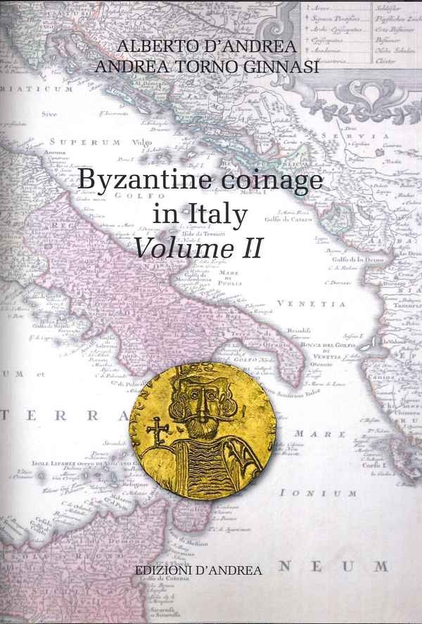 The Byzantine coinage in Italy - Volume II, D ANDREA Alberto, COSTANTINI Cesare, TORNO GINNASI Andrea