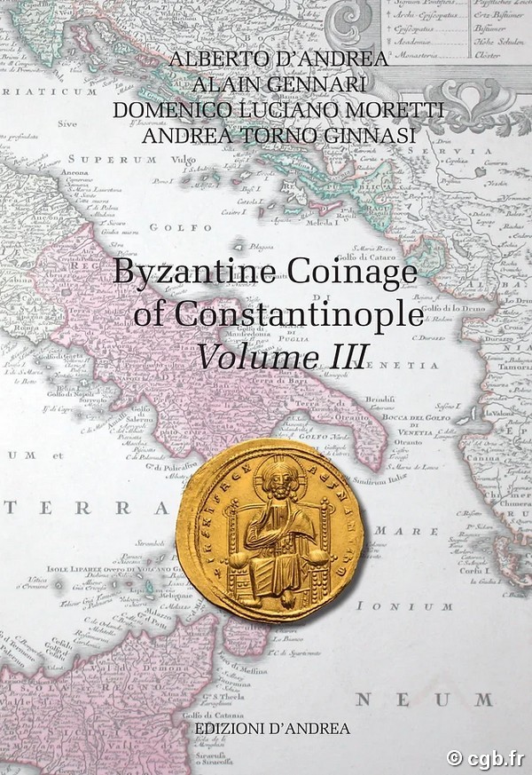 The Byzantine coinage of Constantinople Volume III (711-1081) D ANDREA Alberto, GENNARI Alain, MORETTI Domenico Luciano, TORNO GINNASI Andrea