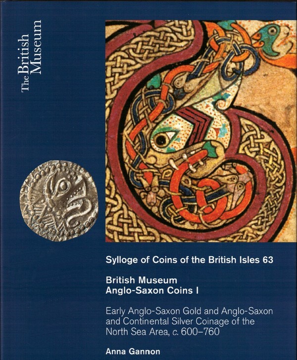British Museum Anglo-Saxon Coins I - Early Anglo-Saxon Gold and Anglo-Saxon and Continental Silver Coinage of the North Sea Area, c. 700-760 
