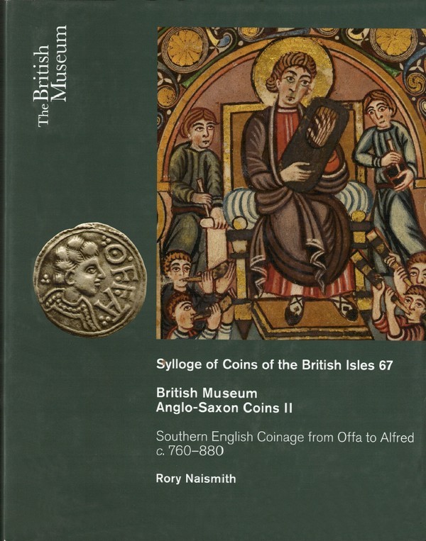 British Museum Anglo-Saxon Coins II - Southern English Coinage from Offa to Alfred c. 760-880 NAISMITH Rory