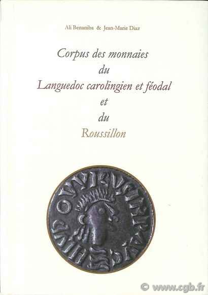 Corpus des monnaies du Languedoc carolingien et féodal et du Roussillon BENANIBA Ali, DIAZ Jean-Marie