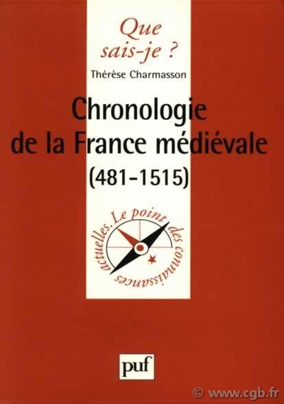 Chronologie de la France médiévale (481-1515) CHARMASSON Thérèse 