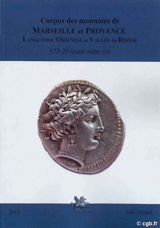 Corpus des monnaies de Marseille et Provence Languedoc Oriental et Vallée du Rhône - 525-20 avant notre ère MAUREL Guy