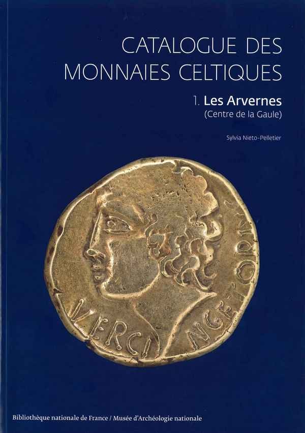 Catalogue des Monnaies Celtiques : 1. les Arvernes (Centre de la Gaule) NIETO-PELLETIER Sylvia
