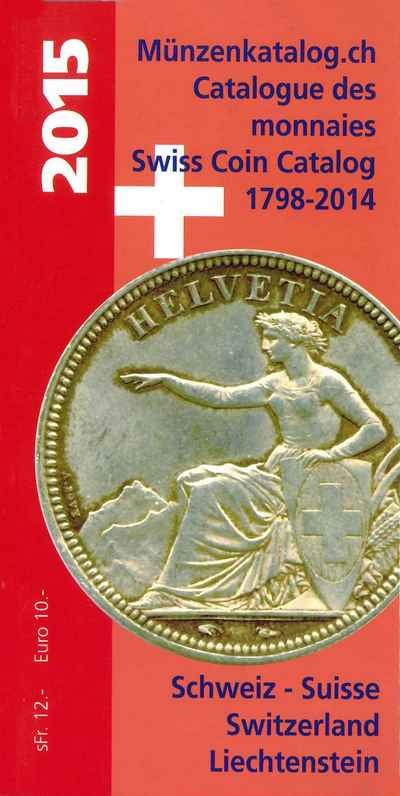 Catalogue des monnaies 2015 (SUISSE) 1795-2014 / Münzenkatalog.ch / Swiss Coin Catalog 1798-2014 WARTENWEILER Hans-Ulrich