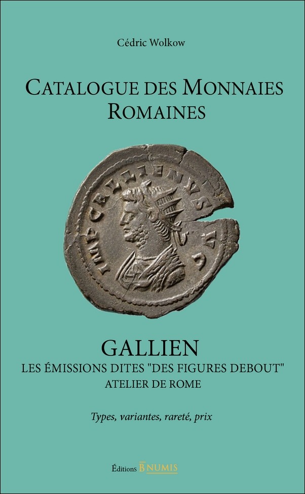 Catalogue des monnaies romaines - Gallien - Les émissions dites  des figures debout  - atelier de Rome WOLKOW Cédric